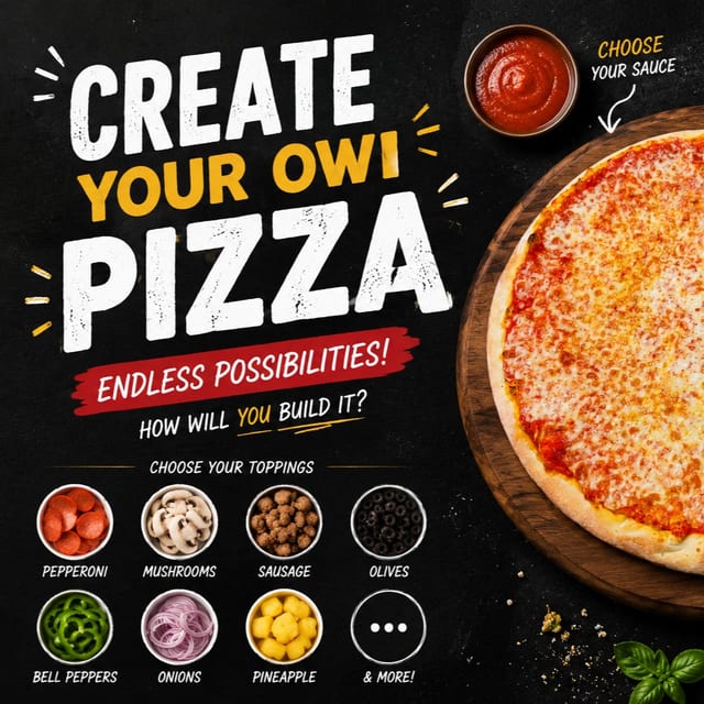 Create Your Own Pizza.